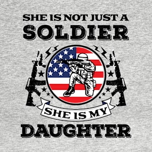 She Is Not Just A Soldier- Patriotic- USA- Daughter T-Shirt